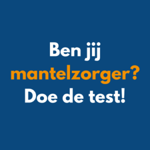 Ben jij mantelzorger? Doe de test!